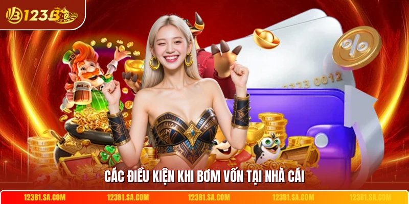 Các điều kiện khi bơm vốn tại nhà cái