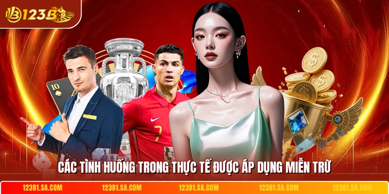 Các tình huống trong thực tế được áp dụng miễn trừ