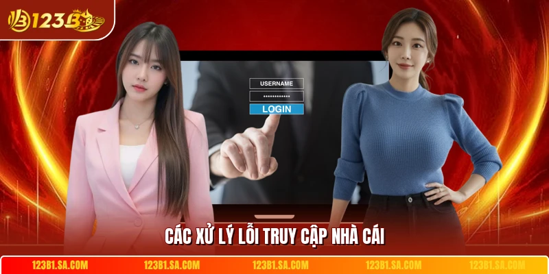 Các xử lý lỗi truy cập nhà cái