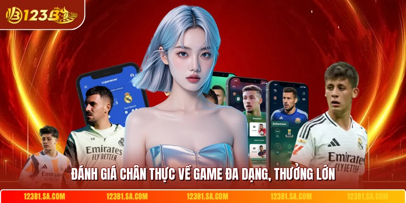 Đánh giá chân thực về game đa dạng, thưởng lớn