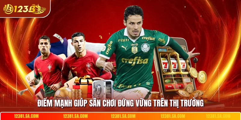 Điểm mạnh giúp sân chơi đứng vững trên thị trường 