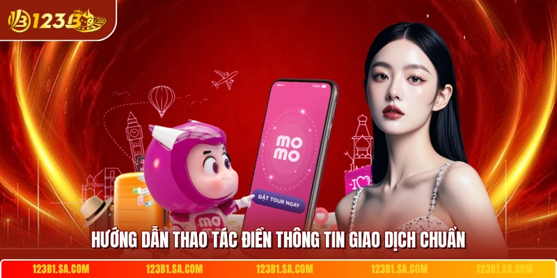 Hướng dẫn thao tác điền thông tin giao dịch chuẩn