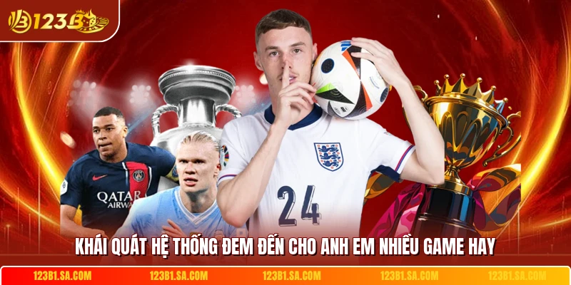Khái quát hệ thống đem đến cho anh em nhiều game hay 