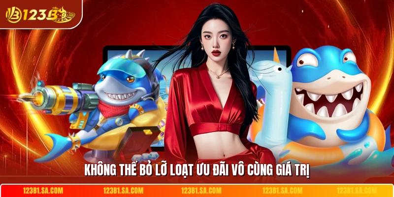 Không thể bỏ lỡ loạt ưu đãi vô cùng giá trị