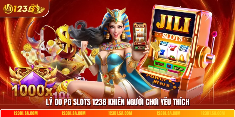 Lý do PG slots 123B khiến người chơi yêu thích
