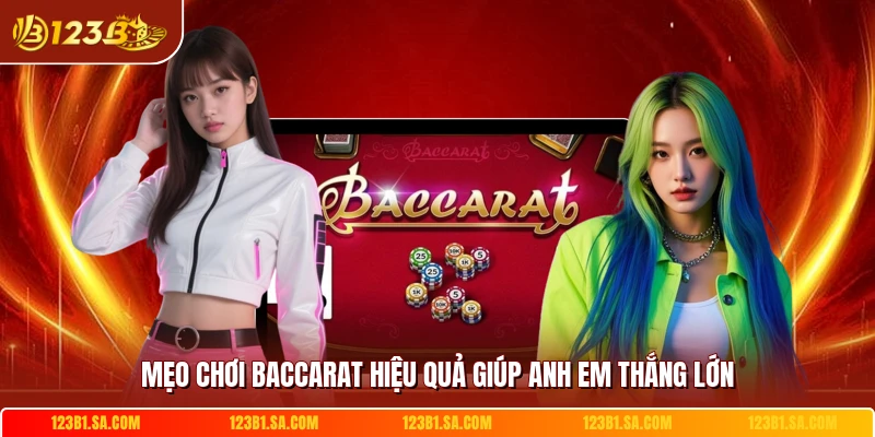 Mẹo chơi baccarat hiệu quả giúp anh em thắng lớn
