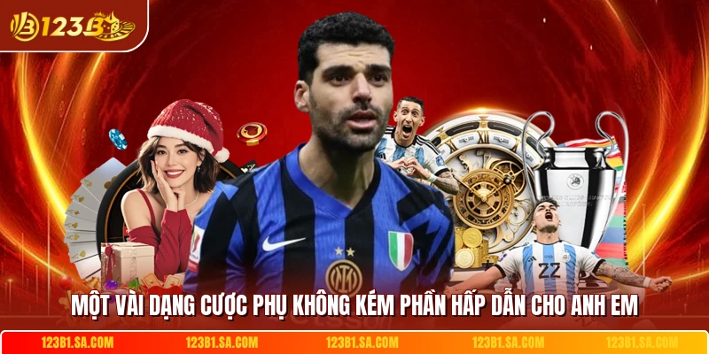 Một vài dạng cược phụ không kém phần hấp dẫn cho anh em 