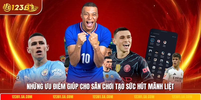 Những ưu điểm giúp cho sân chơi tạo sức hút mãnh liệt 