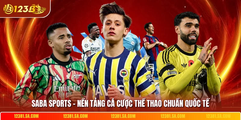 Saba Sports - Nền Tảng Cá Cược Thể Thao Chuẩn Quốc Tế