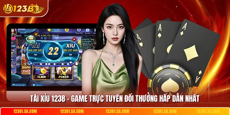 Tài Xỉu 123B - Game Trực Tuyến Đổi Thưởng Hấp Dẫn Nhất
