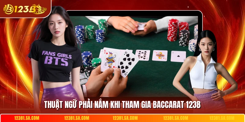 Thuật ngữ phải nắm khi tham gia baccarat 123B