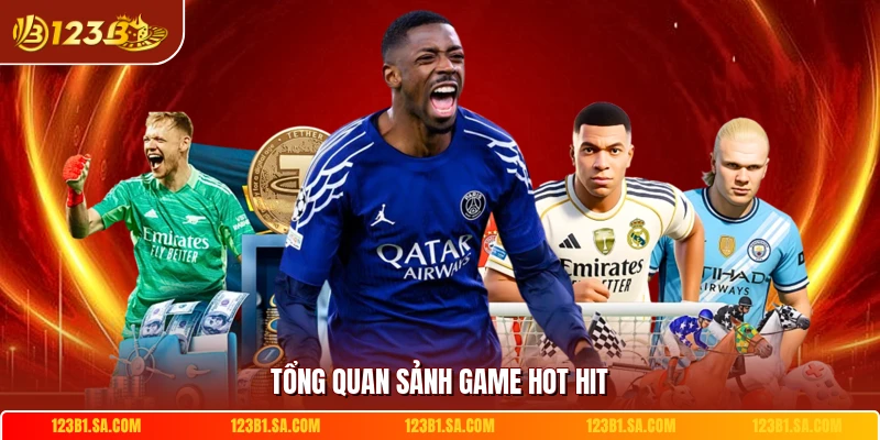 Tổng quan sảnh game hot hit