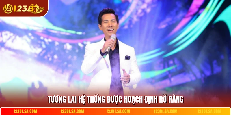 Tương lai hệ thống được hoạch định rõ ràng