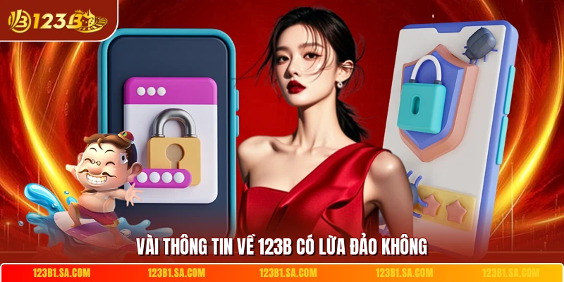 Vài thông tin về 123B có lừa đảo không 