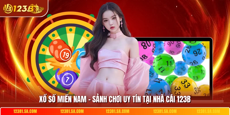 Xổ Số Miền Nam - Sảnh Chơi Uy Tín Tại Nhà Cái 123B